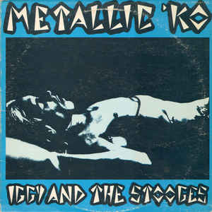 Iggy And The Stooges* Metallic 'KO
